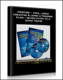 Pristine – Paul Lange – Creating & Using a Trading Plan + Seven Steps to a Good Trade