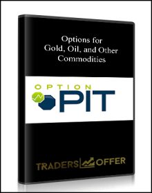 Options for Gold Oil and Other Commodities