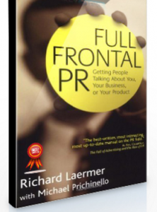 Richard Laermer, Michael Prichinello – Full Frontal PR Getting People Talking About You, Your Business, or Your Product