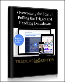 Overcoming the Fear of Pulling the Trigger and Handling Drawdowns