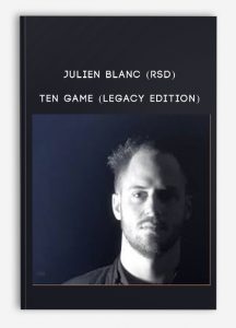 Julien Blanc (RSD) – Ten Game (Legacy Edition)