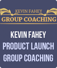 Product Launch Group Coaching from Kevin Fahey