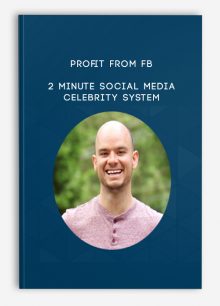 Profit from FB – 2 Minute Social Media Celebrity System