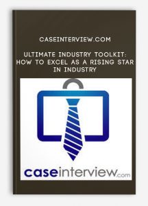 CaseInterview.com - Ultimate Industry Toolkit: How to Excel as a Rising Star in Industry