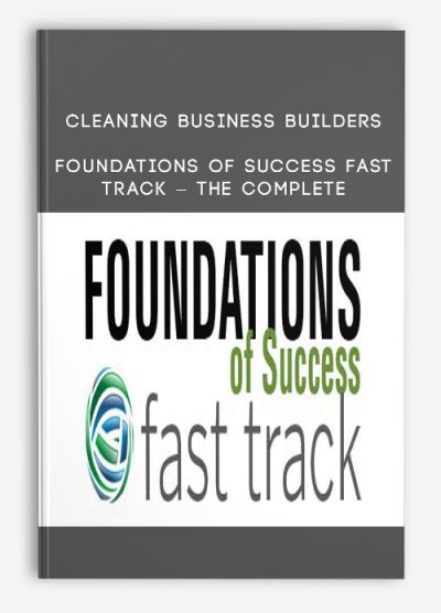 Cleaning Business Builders – Foundations Of Success Fast Track – The Complete