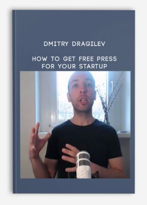 How To Get Free Press for Your Startup from Dmitry Dragilev