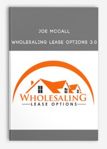 Joe McCall – Wholesaling Lease Options 3.0