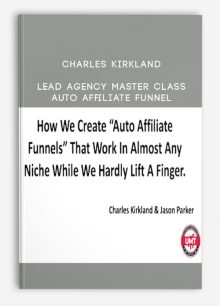 Lead Agency Master Class + Auto Affiliate Funnel from Charles Kirkland