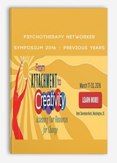 Psychotherapy Networker Symposium 2016 + Previous Years