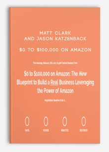 “Matt Clark and Jason Katzenback – $0 to $100,000 on Amazon (Premium Live Training) “