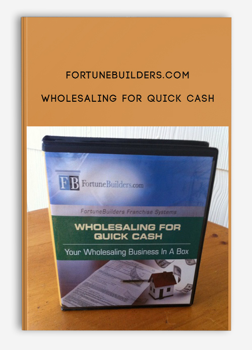 Wholesaling for Quick Cash by FortuneBuilders.com