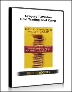 Gregory T.Weldon - Gold Trading Boot Camp