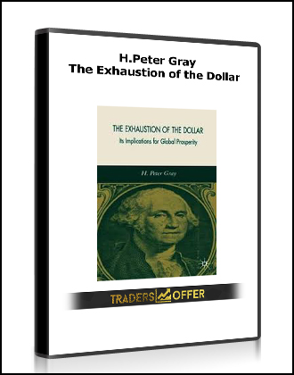 H.Peter Gray – The Exhaustion of the Dollar