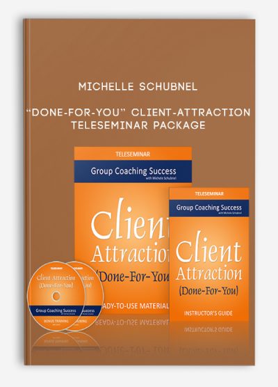 Michelle Schubnel – “Done-For-You” Client-Attraction Teleseminar Package
