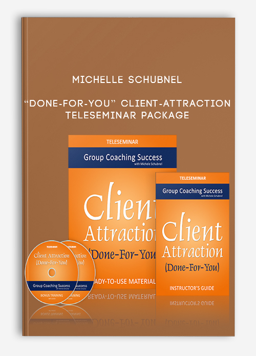 Michelle Schubnel – “Done-For-You” Client-Attraction Teleseminar Package