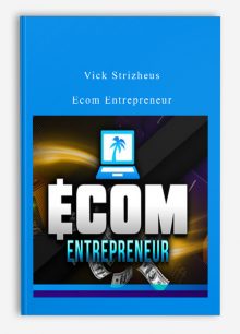 Vick Strizheus – Ecom Entrepreneur