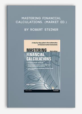 Mastering Financial Calculations. (Market Ed.) by Robert Steiner