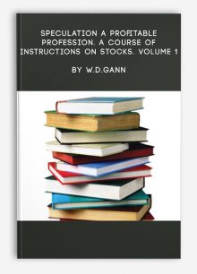 Speculation a Profitable Profession. A Course of Instructions on Stocks. Volume 1 by W.D.Gann