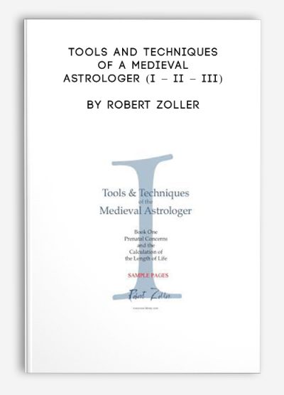 Tools and Techniques of a Medieval Astrologer (I – II – III) by Robert Zoller