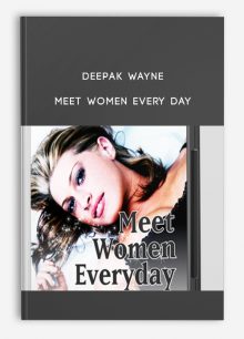 Deepak Wayne – Meet Women Every Day