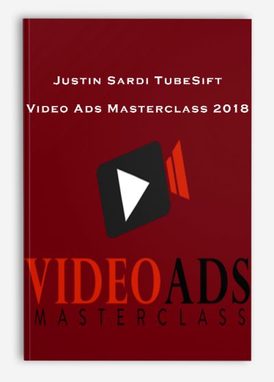Justin Sardi TubeSift – Video Ads Masterclass 2018