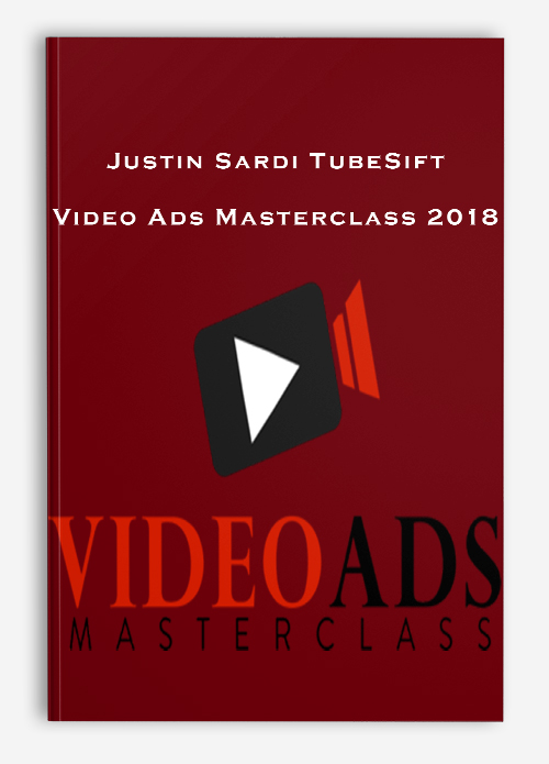 Justin Sardi TubeSift – Video Ads Masterclass 2018