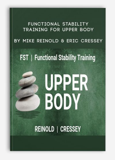 Functional Stability Training for Upper Body by Mike Reinold & Eric Cressey