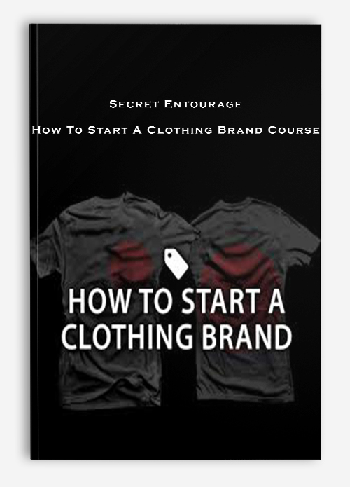 Secret Entourage – How To Start A Clothing Brand Course