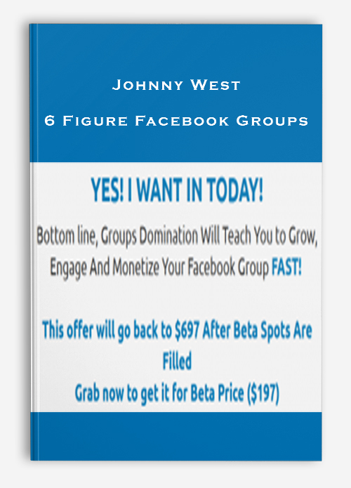 Johnny West – 6 Figure Facebook Groups