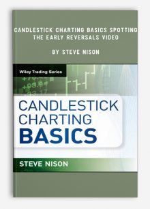 Candlestick Charting Basics Spotting the Early Reversals Video by Steve Nison