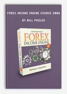 Forex Income Engine Course 2008 by Bill Poulos