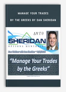 Manage Your Trades by the Greeks by Dan Sheridan