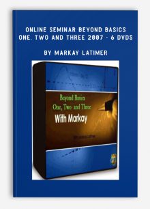 Online Seminar Beyond Basics One, Two and Three 2007 - 6 DVDs by Markay Latimer