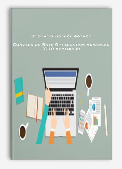 SEO Intelligence Agency – Conversion Rate Optimization Advanced (CRO Advanced)