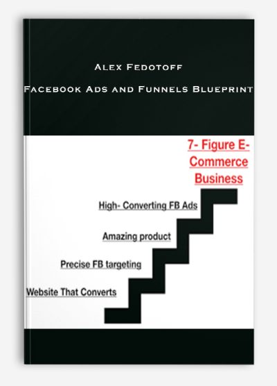 Alex Fedotoff – Facebook Ads and Funnels Blueprint