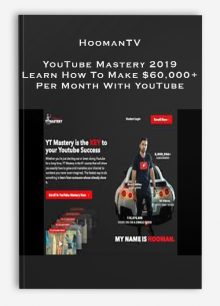 HoomanTV – YouTube Mastery 2019 – Learn How To Make $60,000+ Per Month With YouTube
