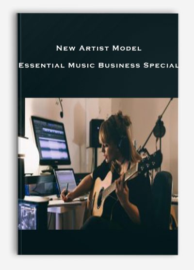 New Artist Model – Essential Music Business Special