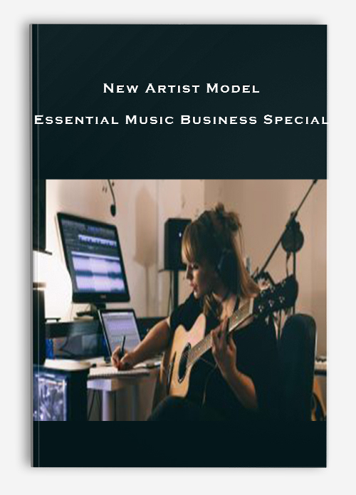New Artist Model – Essential Music Business Special