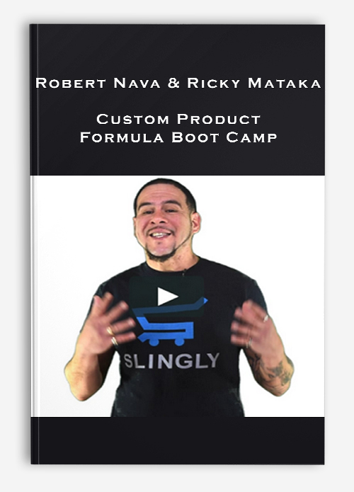 Robert Nava & Ricky Mataka – Custom Product Formula Boot Camp