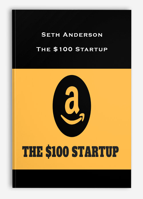  Seth Anderson – The $100 Startup