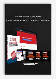 Social Media Capitalist – $100K Youtube Small Channel Blueprint