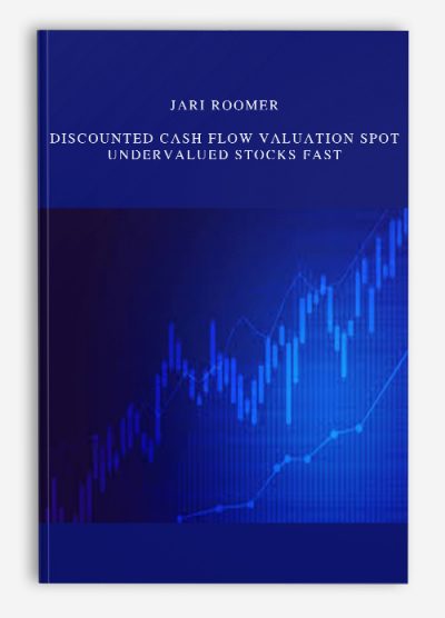 Jari Roomer – Discounted Cash Flow Valuation Spot Undervalued Stocks Fast