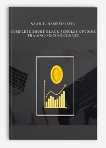 Saad T. Hameed (STH) – Complete Short Black Scholes Options Trading Pricing Course