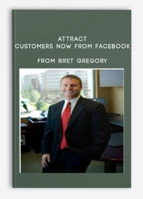 Attract Customers Now From Facebook from Bret Gregory