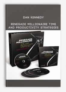 Dan Kennedy - Renegade Millionaire Time and Productivity Strategies