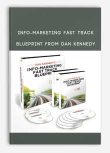 Info-Marketing Fast Track Blueprint from Dan Kennedy