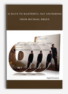 30 Days to Masterful NLP Anchoring from Michael Breen