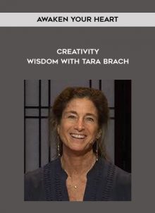 Creativity - Wisdom with Tara Brach from Awaken Your Heart