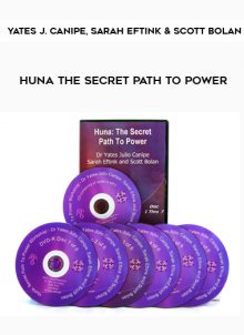 Huna The Secret Path to Power by Yates J. Canipe, Sarah Eftink and Scott Bolan
