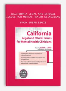 California Legal and Ethical Issues for Mental Health Clinicians from Susan Lewis